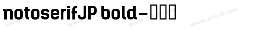 notoserifJP bold字体转换